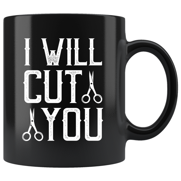 I WILL CUT YOU Barber Humor Ceramic Coffee Mug - J & S Graphics