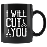 I WILL CUT YOU Barber Humor Ceramic Coffee Mug - J & S Graphics