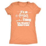 It's an AMBER Thing Women's Triblend T-Shirt You Wouldn't Understand - J & S Graphics