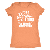 It's a BRIANNA Thing Women's T-Shirt