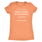 I am now a TEACHER, PHYS ED Instructor, & Hairdresser Women's T-Shirt #quarantine2020