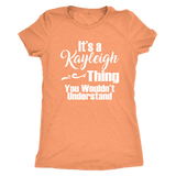 It's a KAYLEIGH Thing Women's Triblend T-Shirt You Wouldn't Understand - J & S Graphics