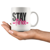 STAY Fierce 11oz Coffee Mug - J & S Graphics