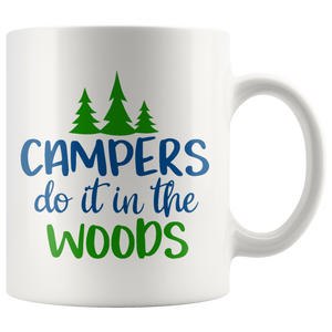 CAMPERS DO IT IN THE WOODS Coffee Mug 11oz or 15oz