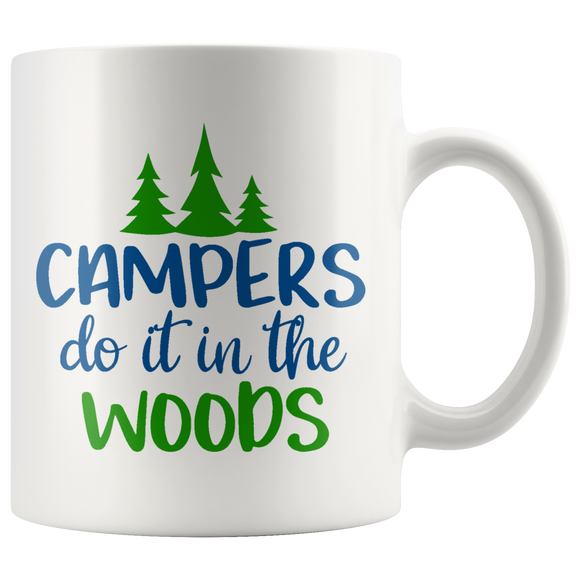 CAMPERS DO IT IN THE WOODS Coffee Mug 11oz or 15oz