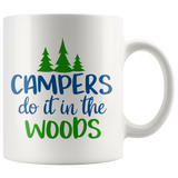 CAMPERS DO IT IN THE WOODS Coffee Mug 11oz or 15oz