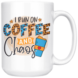 I RUN ON COFFEE AND CHAOS MUG 11oz or 15oz Coffee Mug