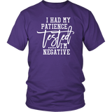 I Had My Patience Tested...It came back Negative Unisex T-shirt - J & S Graphics