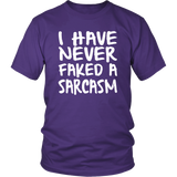 I Have Never Faked a Sarcasm! Unisex short sleeve T-Shirt - J & S Graphics