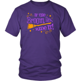 If the Broom Fits, Ride It Unisex T-shirt - J & S Graphics