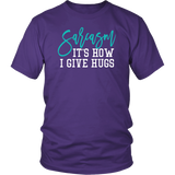 SARCASM...It's How I Give Hugs Unisex T-Shirt - J & S Graphics