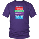 You Can't Be Pro-War, then Call Yourself Pro-Life Unisex T-Shirt, Anti-War - J & S Graphics