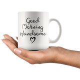 His & Hers Good Morning Handsome, Beautiful 11oz Coffee Mug Sets - J & S Graphics