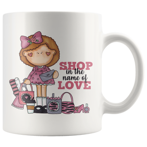 SHOP in the NAME of LOVE 11oz COFFEE MUG - J & S Graphics