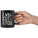 I WILL CUT YOU Barber Humor Ceramic Coffee Mug - J & S Graphics