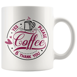 Coffee. Yes, Please and Thank You 11oz COFFEE MUG - J & S Graphics