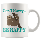 SLOTH DON'T HURRY...BE HAPPY White 11oz COFFEE MUG - J & S Graphics