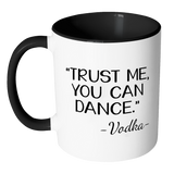 Trust Me, You Can Dance - Vodka ﻿ Accent Coffee Mug - Choice of Accent color - J & S Graphics