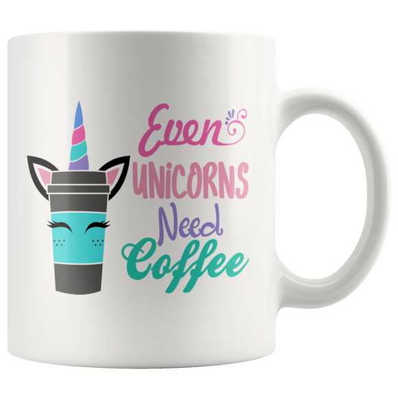 EVEN UNICORNS NEED COFFEE 11oz Coffee Mug - J & S Graphics