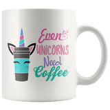 EVEN UNICORNS NEED COFFEE 11oz Coffee Mug - J & S Graphics