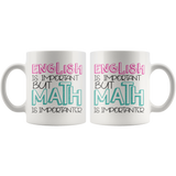 English is Important but Math is Importanter Coffee Mug - J & S Graphics