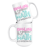 English is Important but Math is Importanter Coffee Mug - J & S Graphics