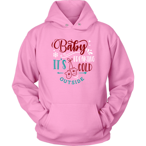 BABY IT'S FREAKING COLD OUTSIDE Unisex Hoodie, 7 color choices - J & S Graphics