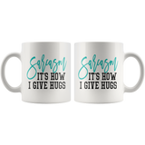 SARCASM: It's How I Give Hugs 11oz COFFEE MUG - J & S Graphics