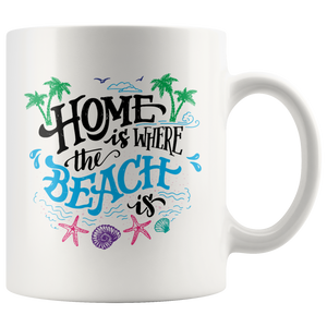 HOME IS WHERE THE BEACH IS 11oz COFFEE MUG - J & S Graphics