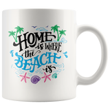 HOME IS WHERE THE BEACH IS 11oz COFFEE MUG - J & S Graphics