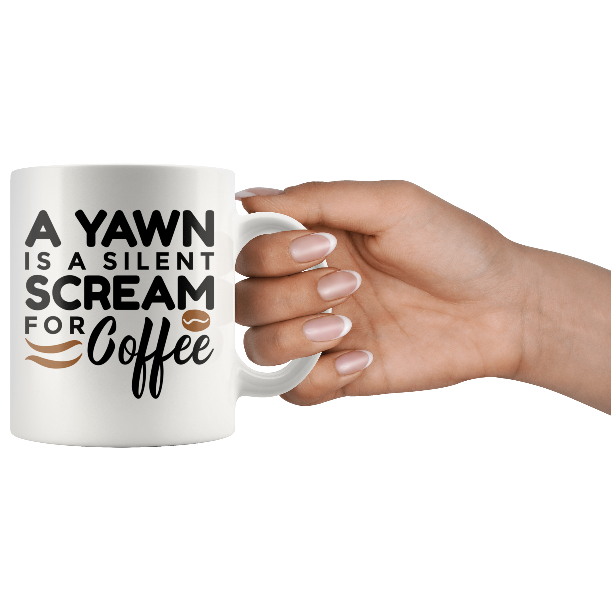 A Yawn is My Silent Scream for Coffee Mug or Coffee Cup Gift Idea 11 oz. Standard White Mug