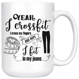 I Crossfit, I Cross My Fingers and Hope I Fit into my Jeans COFFEE MUG 11oz or 15oz