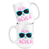 It's Meow or Never 11oz or 15oz COFFEE MUGS