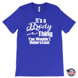 It's a BRODY Thing Men's T-Shirt You Wouldn't Understand - J & S Graphics