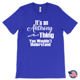 It's an ANTHONY Thing Men's T-Shirt You Wouldn't Understand