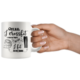 I Crossfit, I Cross My Fingers and Hope I Fit into my Jeans COFFEE MUG 11oz or 15oz