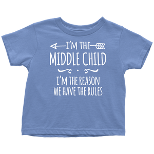 I'm the Middle Child Toddler T-Shirt, I'm the Reason We Have the Rules - J & S Graphics