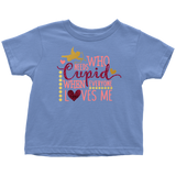 Who Needs Cupid When Everyone Loves Me Toddler T-Shirt, Valentine's Day - J & S Graphics