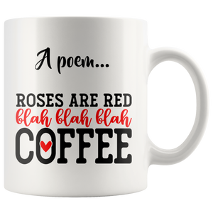 Roses are Red...Blah Blah Blah...COFFEE 11oz or 15oz COFFEE MUG