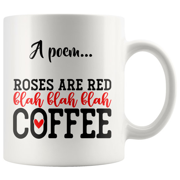 Roses are Red...Blah Blah Blah...COFFEE 11oz or 15oz COFFEE MUG