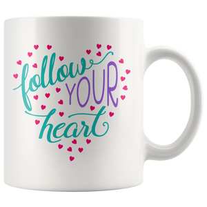 Follow Your Heart 11oz COFFEE MUG - J & S Graphics