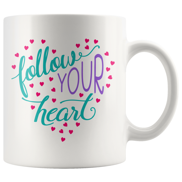 Follow Your Heart 11oz COFFEE MUG - J & S Graphics