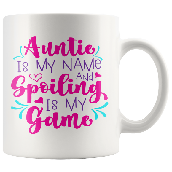 AUNTIE is My NAME and SPOILING is My GAME Coffee Mug - J & S Graphics