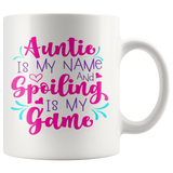 AUNTIE is My NAME and SPOILING is My GAME Coffee Mug - J & S Graphics