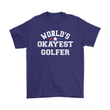 World's Okayest Golfer Unisex T-Shirt