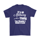 It's an ANTHONY Thing Men's T-Shirt You Wouldn't Understand