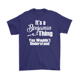 It's a BENJAMIN Thing Men's T-Shirt You Wouldn't Understand