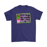 FREE HUGS - Just Kidding, Don't Touch Me Men's or Women's T-Shirts