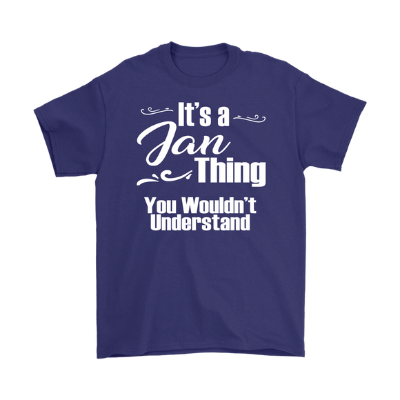 IT'S A JAN THING. YOU WOULDN'T UNDERSTAND Unisex/Men's T-Shirt