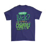 Who Needs Luck? I Have Charm! Men's or Women's T-Shirt